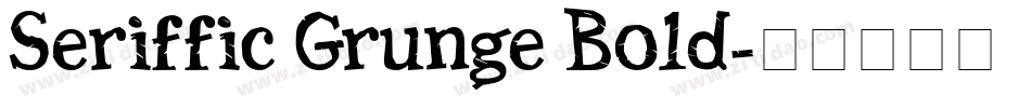 Seriffic Grunge Bold字体转换